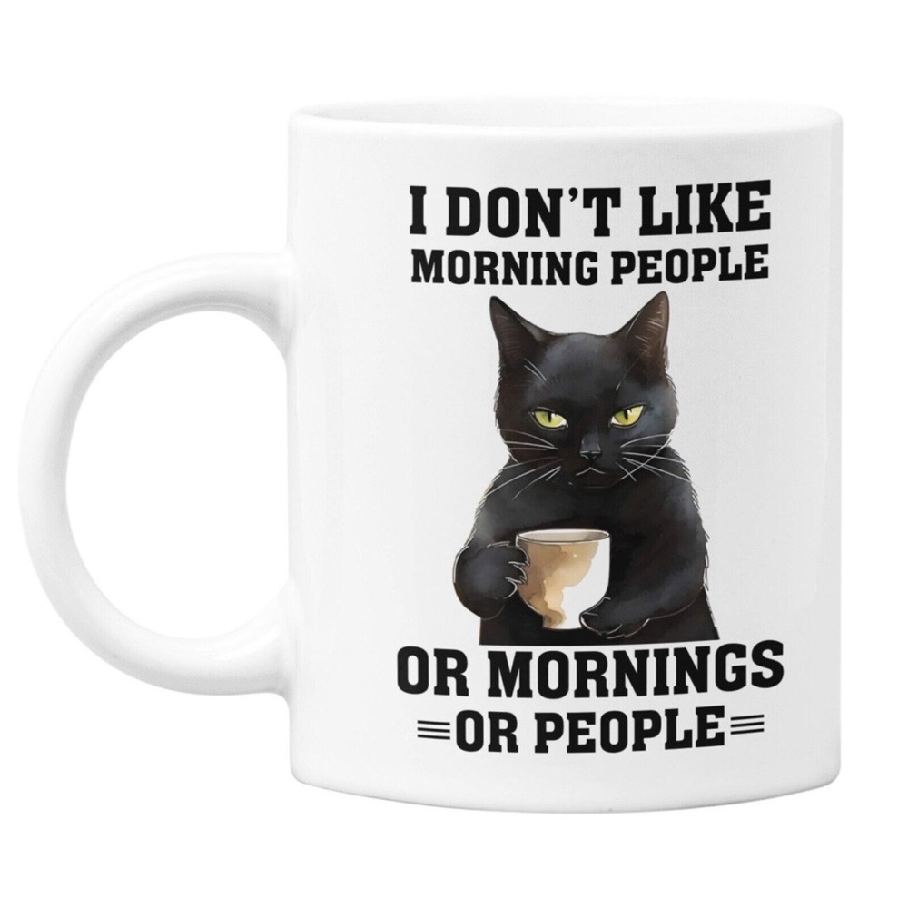 Funny Cat Mug White Ceramic Coffee "I dont like morning people"